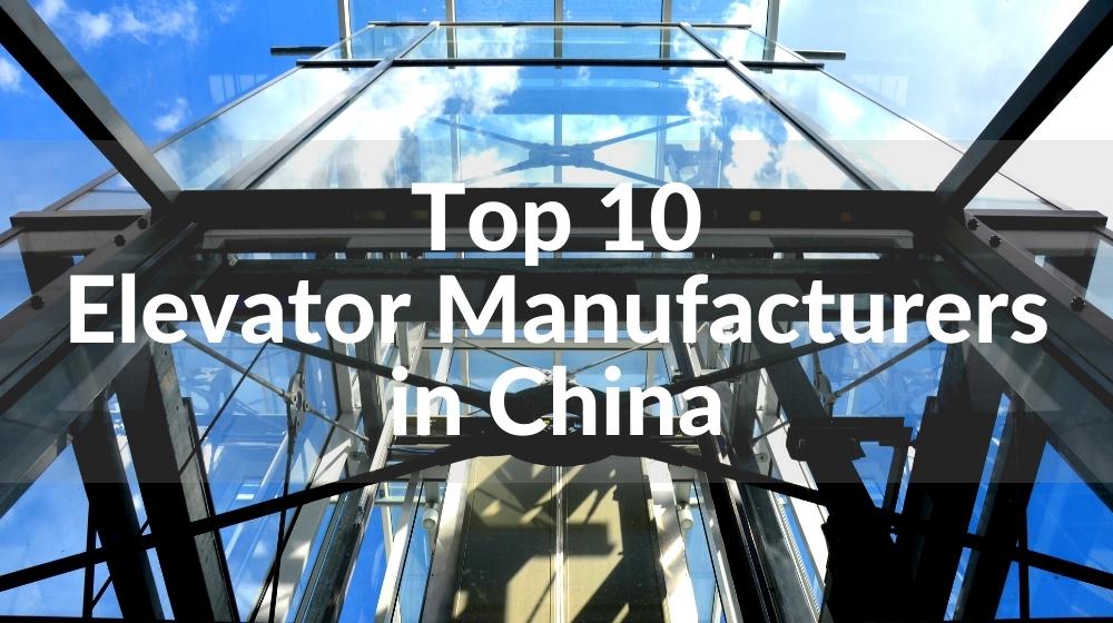 top 10 elevator companies in china