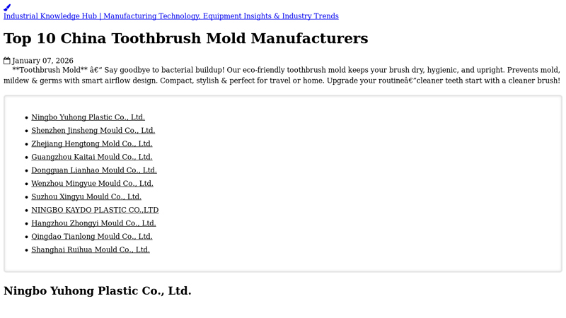 Top 10 China Toothbrush Mold Manufacturers